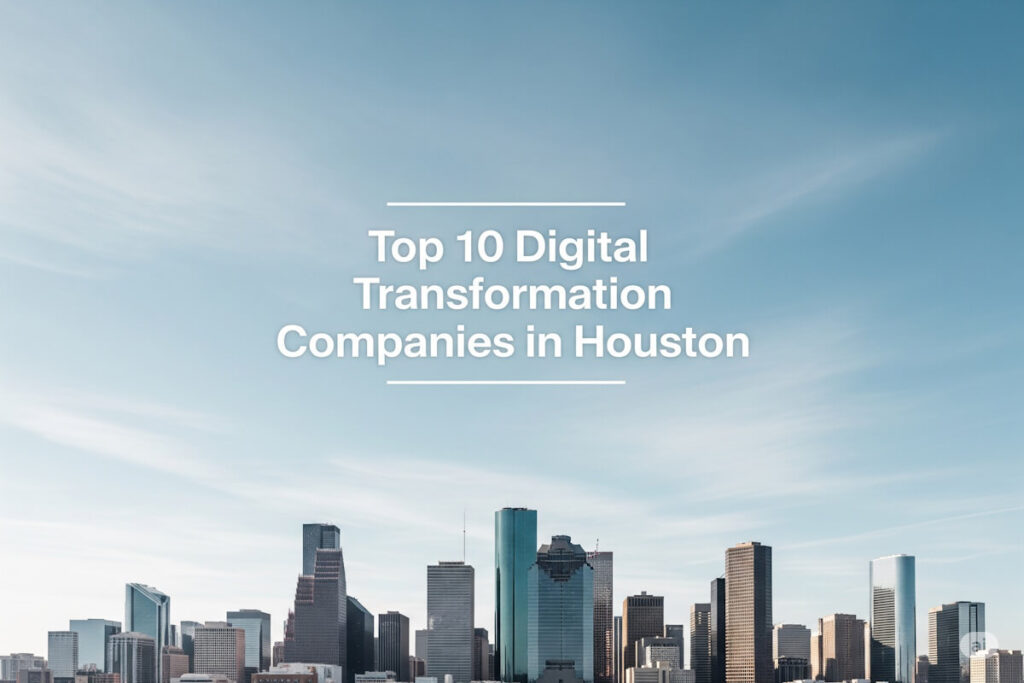 Digital Transformation Companies in Houston
